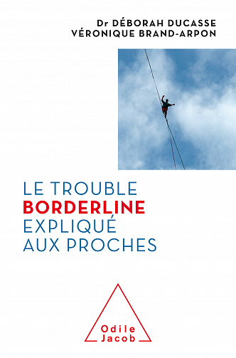 Déborah Ducasse, Véronique Brand-Arpon - Le Trouble borderline expliqué aux proches (2021)