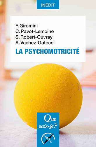 La Psychomotricité - Françoise Giromini-Mercier, Cécile Pavot-Lemoine, Suzanne Robert-Ouvray, Anne Vachez-Gatecel (2022)
