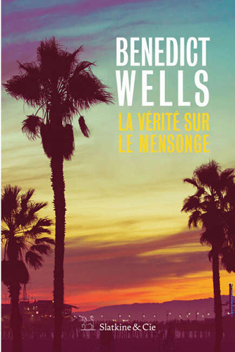 Bénédict Wells - La Vérité sur le mensonge