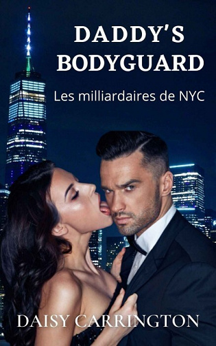 Daisy Carrington - Daddy's Bodyguard (Les Milliardaires de NYC) (2022)