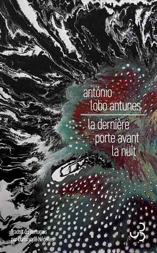 António Lobo Antunes - La dernière porte avant la nuit (2022)