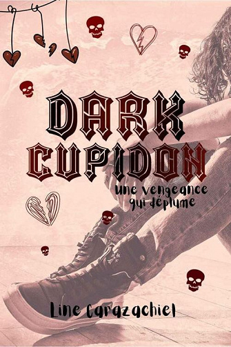 Dark Cupidon: Une vengeance qui déplume - Line Carazachiel (2022)