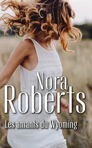Les amants du Wyoming - Nora Roberts (2022)