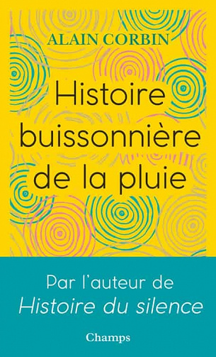 Alain Corbin - Histoire buissonière de la pluie