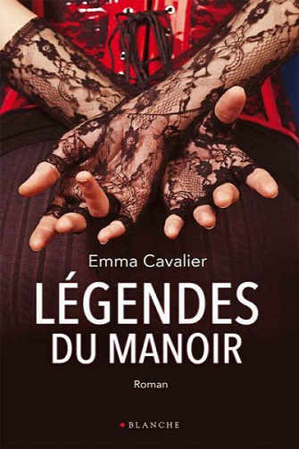 Le manoir, Tome 2 : Légendes du manoir - Emma Cavalier