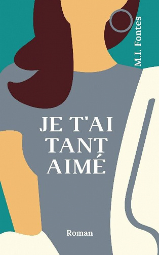 Je t'ai tant aimé - M. I. Fontes (2022)