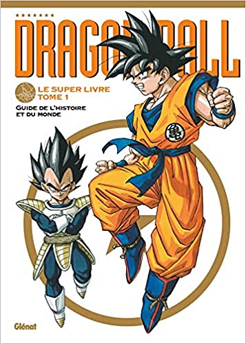 Dragon Ball - Le super livre - Tome 01: L'histoire et l'univers (2021)