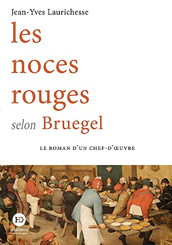 Les noces rouges selon Bruegel - Jean-Yves Laurichesse (Rentrée Littérature 2022)