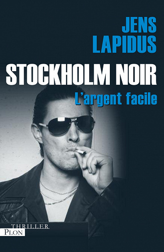 Jens Lapidus - L'argent facile
