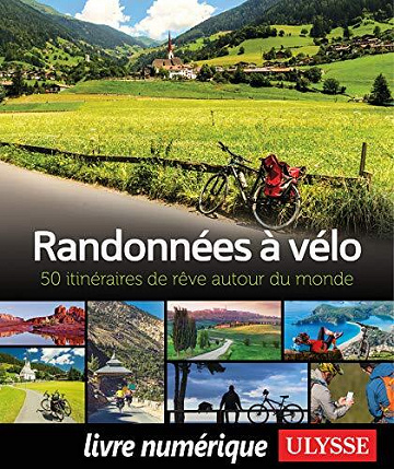 Collectif - Randonnées à vélo - 50 itinéraires de rêve autour du monde