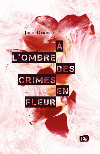 Julie Derussy - À l'ombre des crimes en fleur (2022)