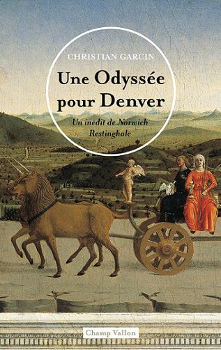 Christian GARCIN - Une odyssée pour Denver: Un inédit de Norwich Restinghale (2022)