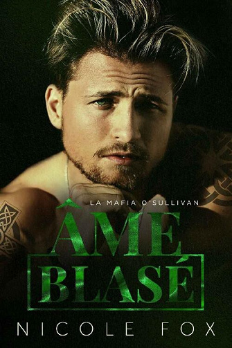 Nicole Fox - Âme blasée: Une romance mafia sombre (La Mafia O’Sullivan t. 1) (2022)