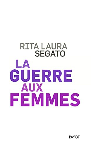 La guerre aux femmes - Rita laura Segato (2022)
