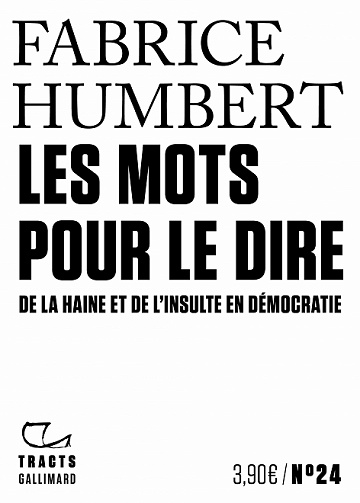 Les Mots pour le dire : De la haine et de l’insulte en démocratie - Fabrice Humbert (2021)
