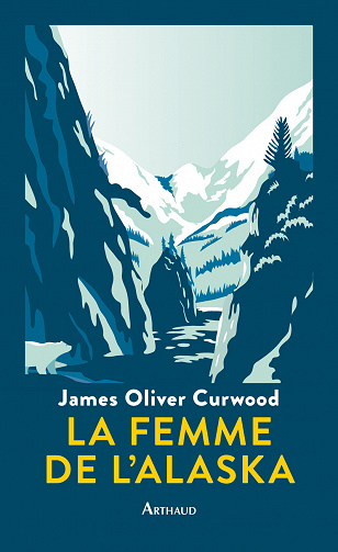 La Femme de l'Alaska - James Oliver Curwood (2022)