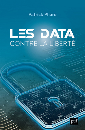 Les data contre la liberté - Patrick Pharo (2022)
