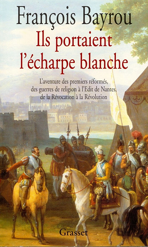 François Bayrou - Ils portaient l'écharpe blanche