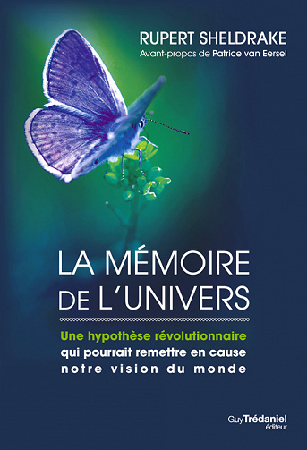 Rupert Sheldrake - La mémoire de l'univers - Une hypothèse révolutionnaire qui pourrait remettre en cause notre vision (2022)