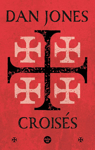 Croisés : Une histoire épique des guerres pour la Terre sainte - Dan Jones (2022)