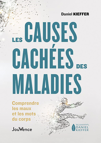 Les causes cachées des maladies : Comprendre les maux et les mots du corps - Daniel Kieffer (2022)
