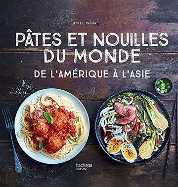 Jesiel Maxan - Pâtes et nouilles du monde (Beaux Livres Cuisine)
