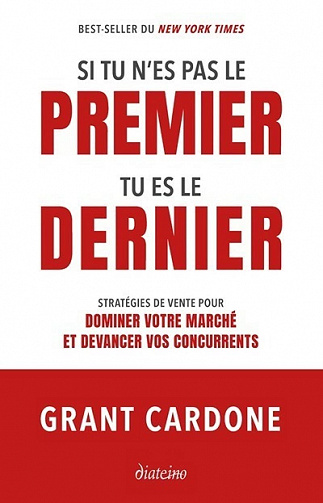 Si tu n'es pas le premier, tu es le dernier - Grant Cardone (2021)