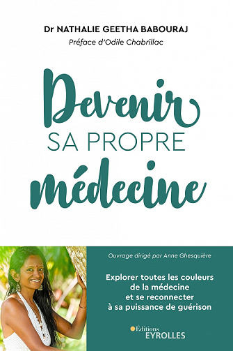 Devenir sa propre médecine : Explorer toutes les couleurs de la médecine et se reconnecter à sa puissance de guérison - Nathalie Geetha Babouraj (2022)