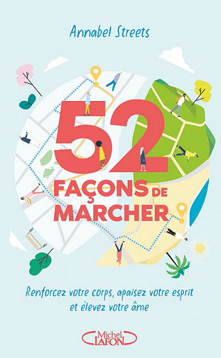 52 façons de marcher. Renforcez votre corps, apaisez votre esprit et élevez votre âme - Annabel Streets (2022)