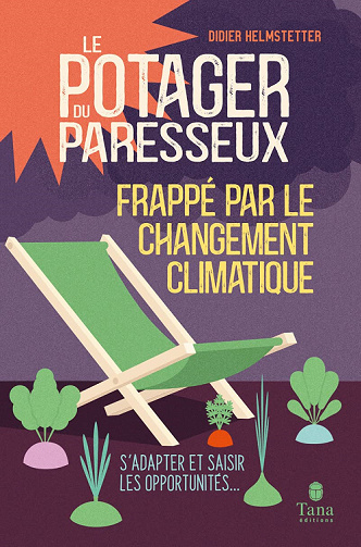Le Potager du Paresseux frappé par le changement climatique : s'adapter et saisir les opportunités - Didier Helmstetter (2022)