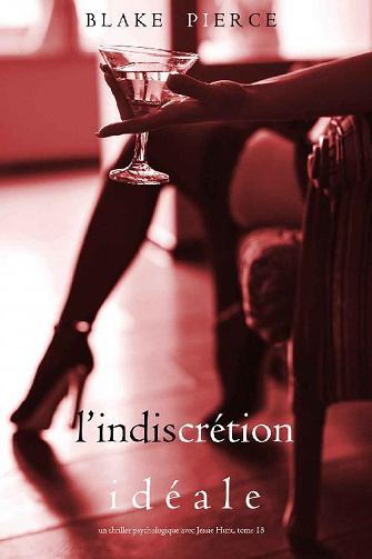 L’Indiscrétion Idéale (Jessie Hunt, Tome 18) - Blake Pierce (2022)