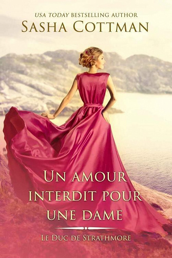 Un amour interdit pour une dame (Le Duc de Strathmore t. 2) - Sasha Cottman (2022)