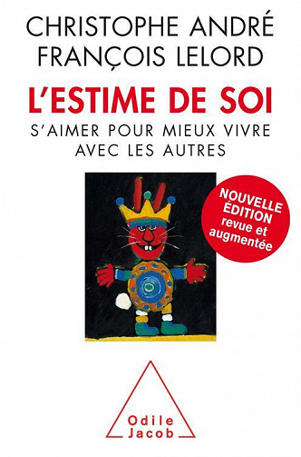 Christophe André, François Lelord - L' Estime de soi: S'aimer pour mieux vivre avec les autres