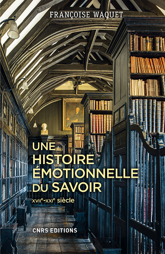 Françoise Waquet - Une histoire émotionnelle du savoir