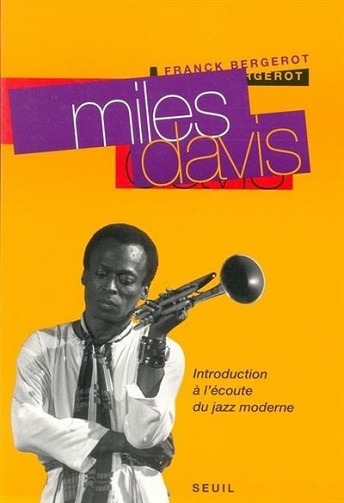 Franck Bergerot - Miles Davis - Introduction à l'écoute du jazz moderne