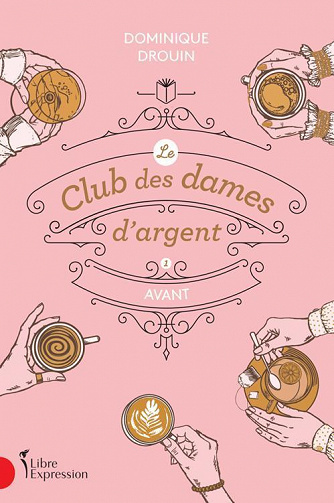 Dominique Drouin - Le club des dames d'argent, tome 1: Avant (2022)