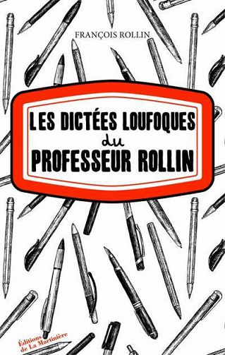 François Rollin - Les Dictées loufoques du professeur Rollin