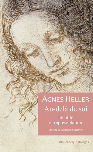 Agnes Heller - Au-delà de soi: Identité et représentation (2021)
