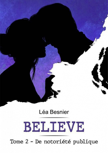 Believe : Tome 2 - De notoriété publique - Léa Besnier (2022)