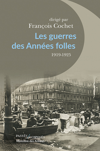 Les guerres des Années folles,1919-1925 - François Cochet et Collectif (2021)