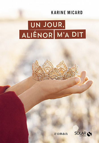 Karine Micard - Un jour, Aliénor m'a dit