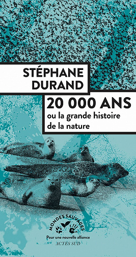 Stéphane Durand - 20000 ans: ou la grande histoire de la nature
