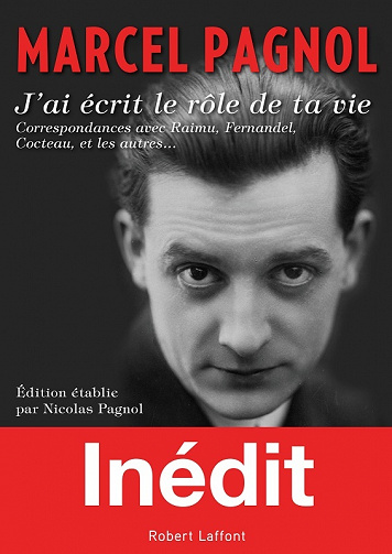 Marcel Pagnol - J'ai écrit le rôle de ta vie