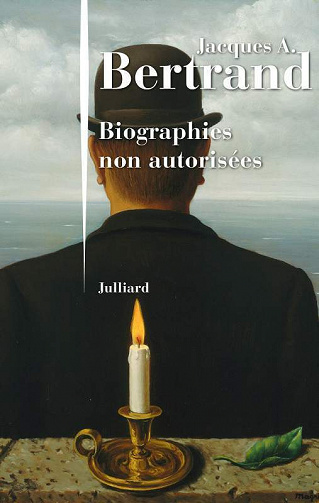 Jacques André Bertrand - Biographies non autorisées