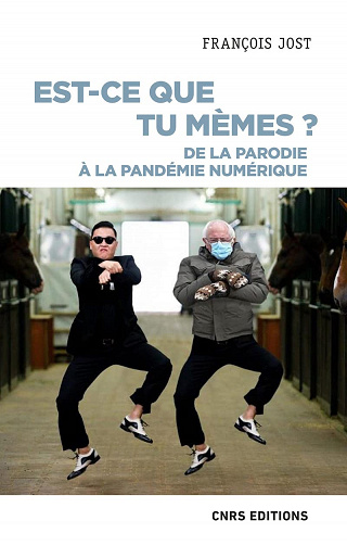 Est-ce que tu mèmes ? - De la parodie à la pandémie numérique - François Jost (2022)