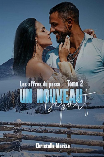 Un Nouveau Départ, Tome 2 : Les affres du passé - Christelle Morize (2022)