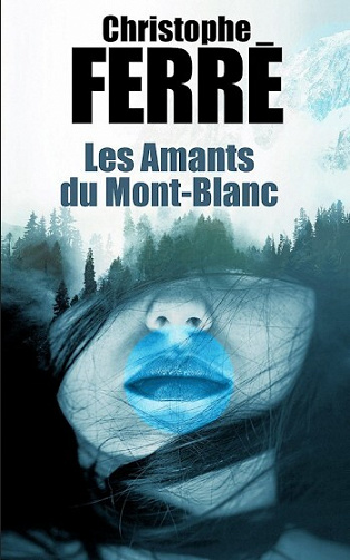 Les amants du Mont-Blanc - Christophe Ferré (2022)