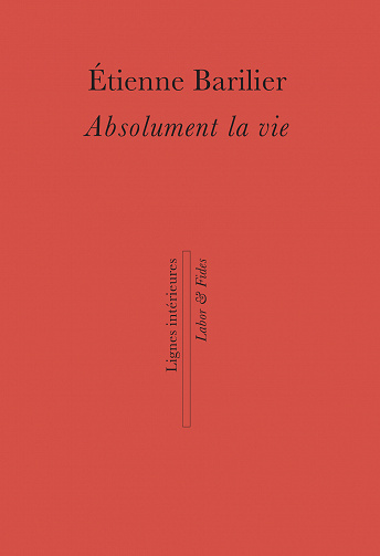 Étienne Barilier - Absolument la vie (2022)