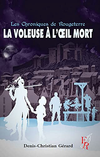 La voleuse à l'œil mort: Les chroniques de Rougeterre - Denis Christian-Gérard (2022)