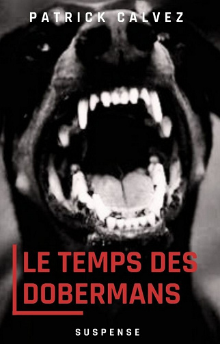 Le temps des dobermans - Patrick CALVEZ (2022)